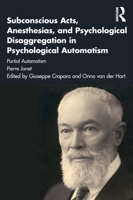 Book cover of: Subconscious Acts, Anesthesias and Psychological Disaggregation in Psychological Automatism. By: Pierre Janet
