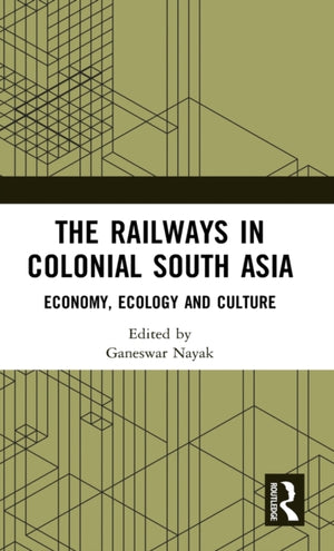 Railways in Colonial South Asia