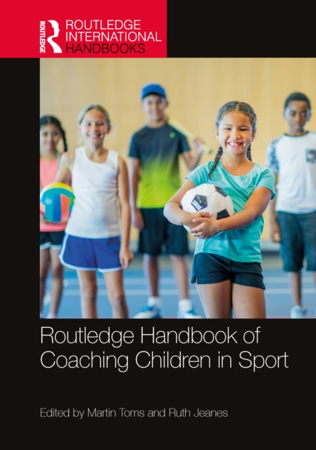 Book cover of: Routledge Handbook of Coaching Children in Sport