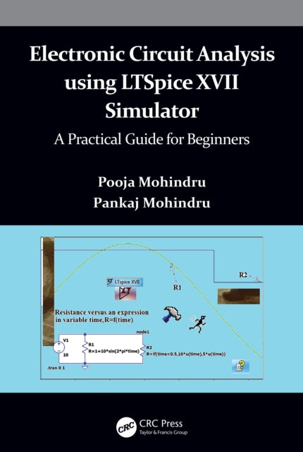 Book cover of: Electronic Circuit Analysis using LTSpice XVII Simulator. By: Pooja Mohindru