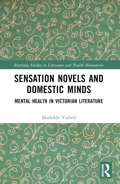 Book cover of: Sensation Novels and Domestic Minds. By: Mathilde Vialard