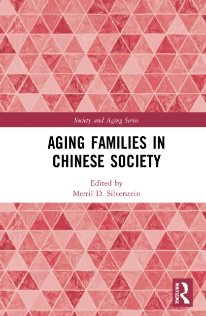 Book cover of: Aging Families in Chinese Society. By: Merril Silverstein