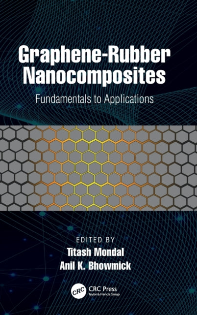 Book cover of: Graphene-Rubber Nanocomposites. By: Titash Mondal
