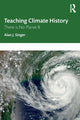 Book cover of: Teaching Climate History. By: Alan J. Singer