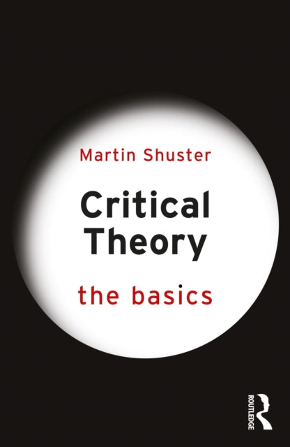 Book cover of: Critical Theory: The Basics. By: Martin Shuster