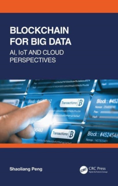 Book cover of: Blockchain for Big Data. By: Shaoliang Peng