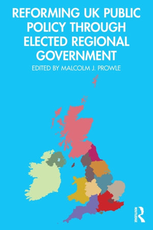 Reforming UK Public Policy Through Elected Regional Government