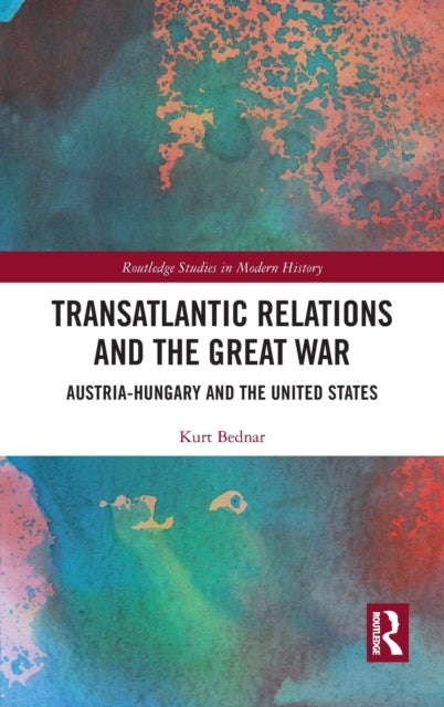 Book cover of: Transatlantic Relations and the Great War. By: Kurt Bednar