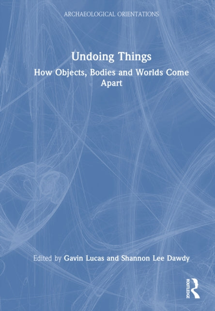 Book cover of: Undoing Things. By: Gavin Lucas