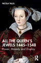 Book cover of: All the Queen’s Jewels, 1445–1548. By: Nicola Tallis