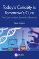 Book cover of: Today's Curiosity is Tomorrow's Cure. By: Steve Caplan