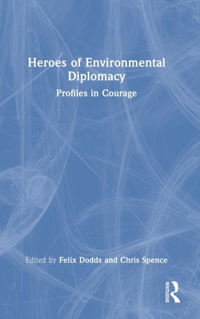Book cover of: Heroes of Environmental Diplomacy. By: Felix Dodds