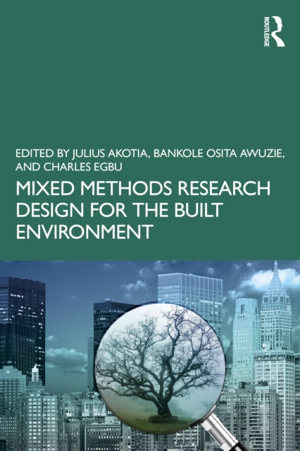 Book cover of: Mixed Methods Research Design for the Built Environment. By: Julius Akotia