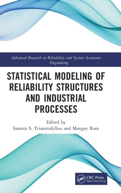 Book cover of: Statistical Modeling of Reliability Structures and Industrial Processes. By: Ioannis S. Triantafyllou