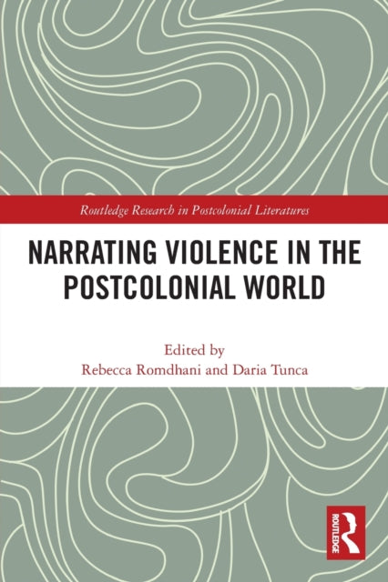 Book cover of: Narrating Violence in the Postcolonial World. By: Daria Tunca