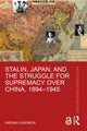Book cover of: Stalin, Japan, and the Struggle for Supremacy over China, 1894–1945. By: Hiroaki Kuromiya