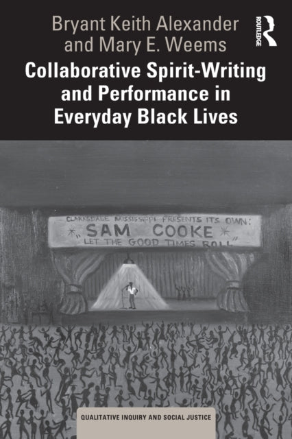 Book cover of: Collaborative Spirit-Writing and Performance in Everyday Black Lives. By: Bryant Keith Alexander