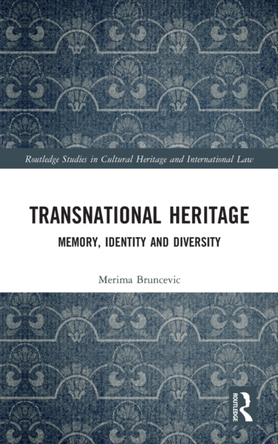 Book cover of: Regulating Transnational Heritage. By: Merima Bruncevic