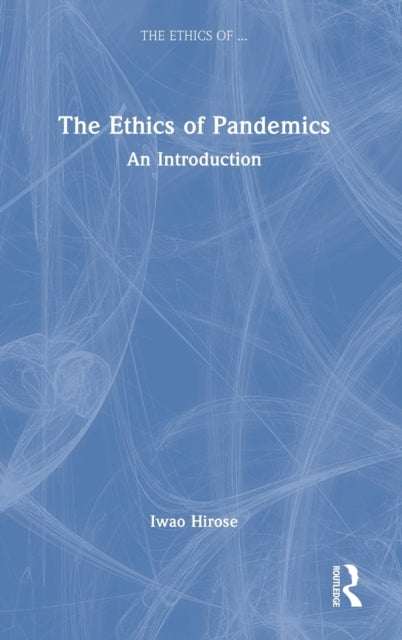 Book cover of: Ethics of Pandemics. By: Iwao Hirose