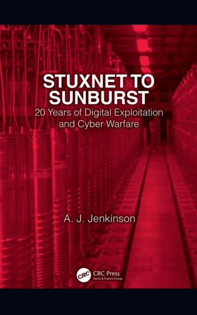Book cover of: Stuxnet to Sunburst. By: Andrew Jenkinson