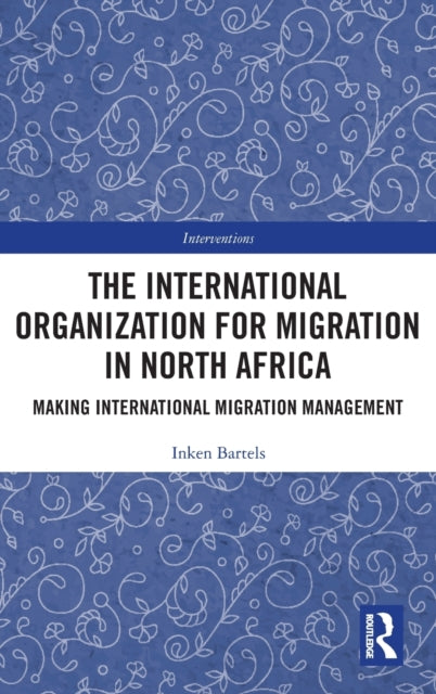 Book cover of: International Organization for Migration in North Africa. By: Inken Bartels