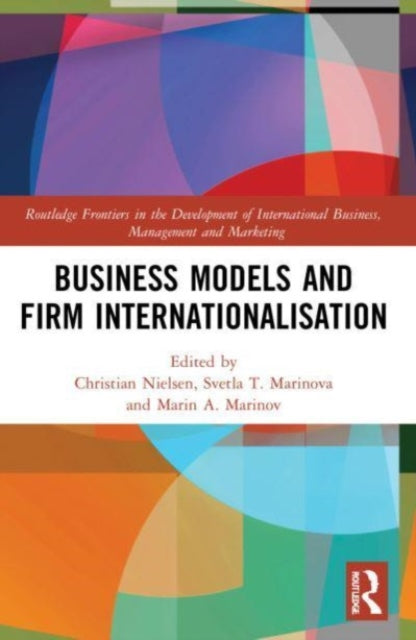 Book cover of: Business Models and Firm Internationalisation. By: Christian Nielsen