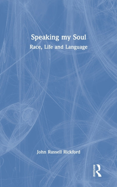 Book cover of: Speaking my Soul. By: John R. Rickford