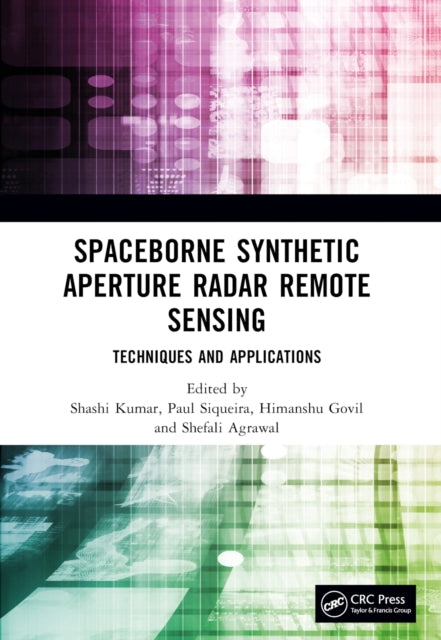 Book cover of: Spaceborne Synthetic Aperture Radar Remote Sensing. By: Shashi Kumar