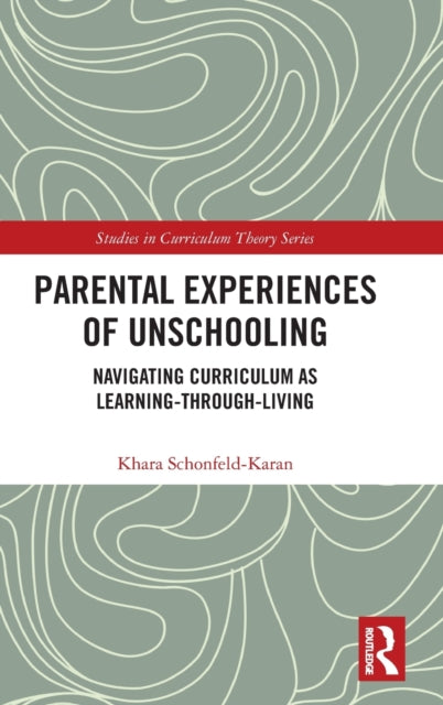 Book cover of: Parental Experiences of Unschooling. By: Khara Schonfeld-Karan