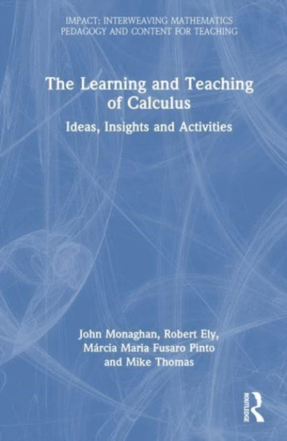 Book cover of: Learning and Teaching of Calculus. By: John Monaghan