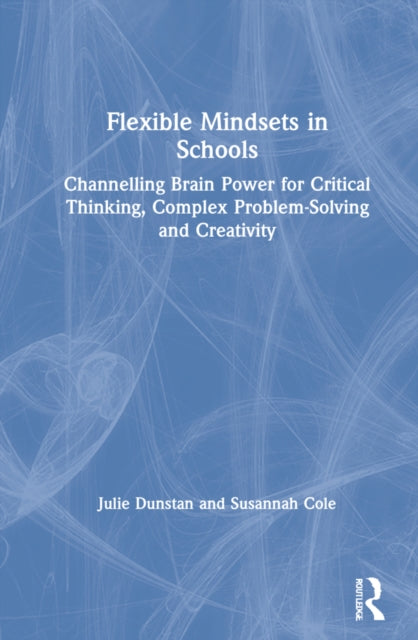 Book cover of: Flexible Mindsets in Schools. By: Julie Dunstan