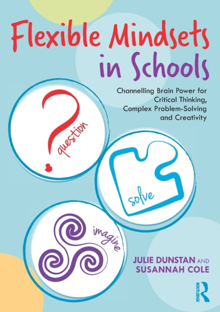 Book cover of: Flexible Mindsets in Schools. By: Julie Dunstan