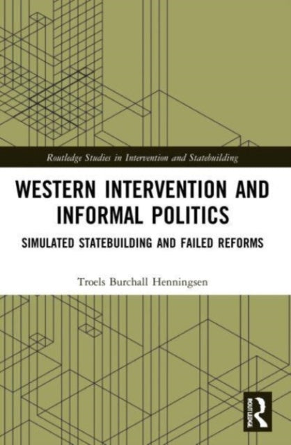 Book cover of: Western Intervention and Informal Politics. By: Troels Burchall Henningsen