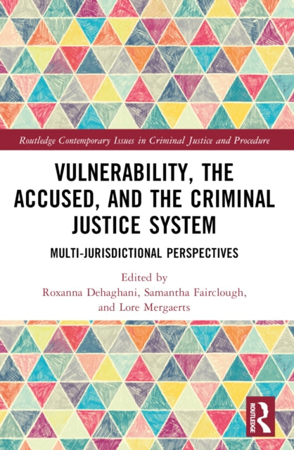 Book cover of: Vulnerability, the Accused, and the Criminal Justice System. By: Roxanna Dehaghani