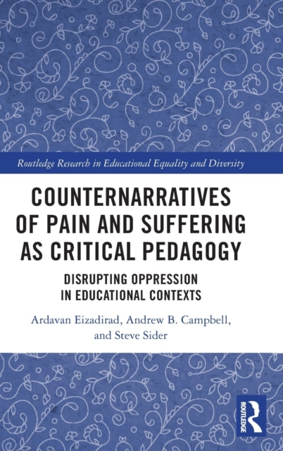 Book cover of: Counternarratives of Pain and Suffering as Critical Pedagogy. By: Ardavan Eizadirad