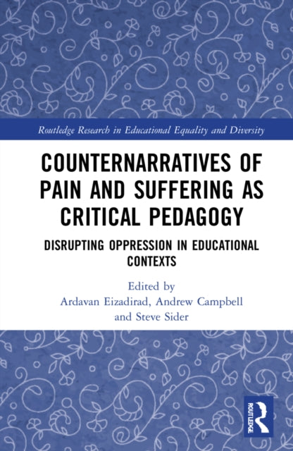 Book cover of: Counternarratives of Pain and Suffering as Critical Pedagogy. By: Ardavan Eizadirad