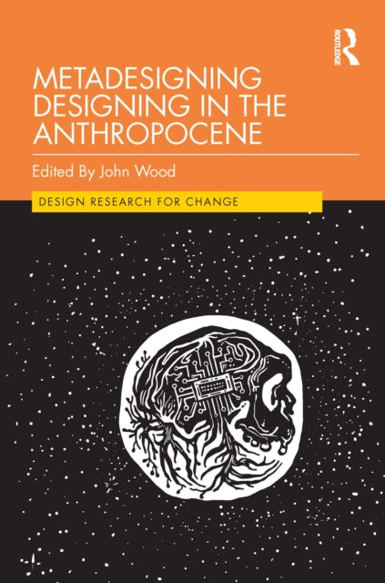Book cover of: Metadesigning Designing in the Anthropocene. By: John Wood