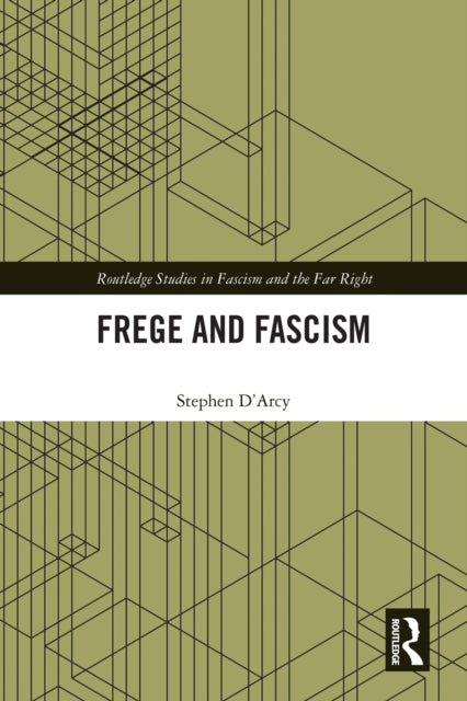 Book cover of: Frege and Fascism. By: Stephen D'Arcy
