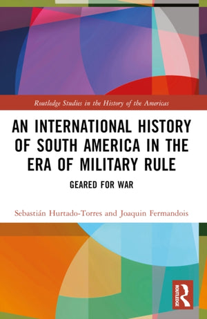 International History of South America in the Era of Military Rule