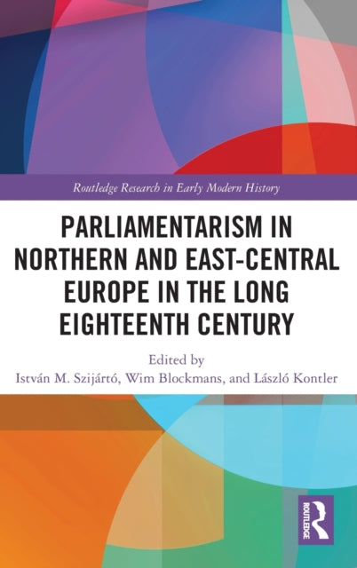 Book cover of: Parliamentarism in Northern and East-Central Europe in the Long Eighteenth Century. By: Wim Blockmans