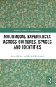 Book cover of: Multimodal Experiences Across Cultures, Spaces and Identities. By: Aylet Kohn