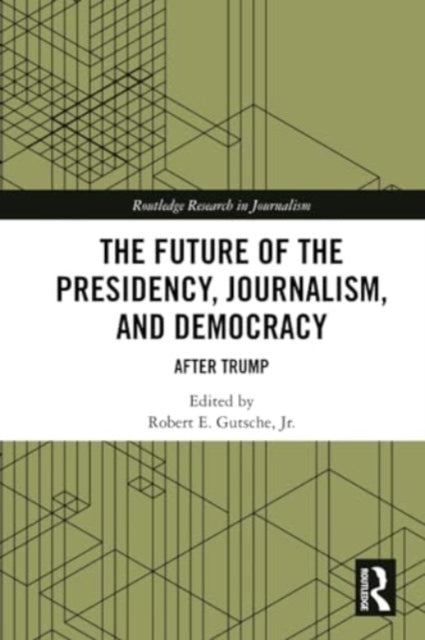 The Future of the Presidency, Journalism, and Democracy