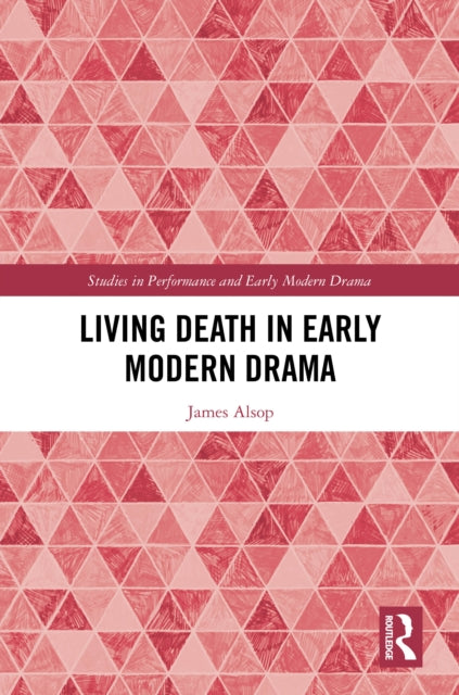 Book cover of: Living Death in Early Modern Drama. By: James Alsop
