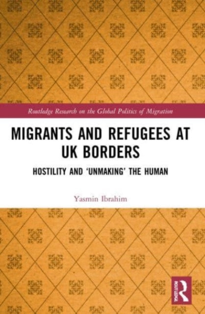 Book cover of: Migrants and Refugees at UK Borders. By: Yasmin Ibrahim