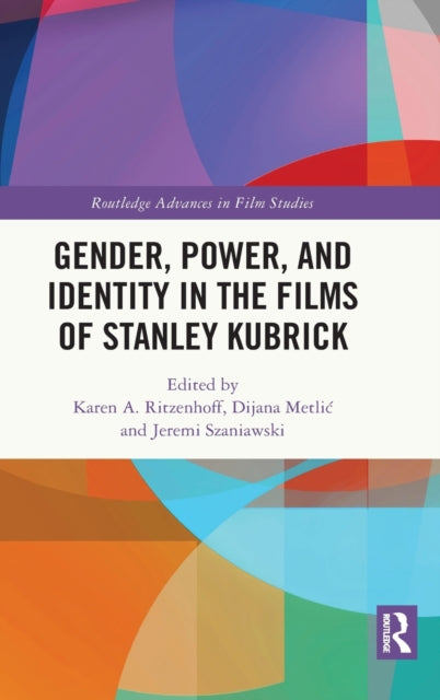 Book cover of: Gender, Power, and Identity in The Films of Stanley Kubrick. By: Karen A. Ritzenhoff