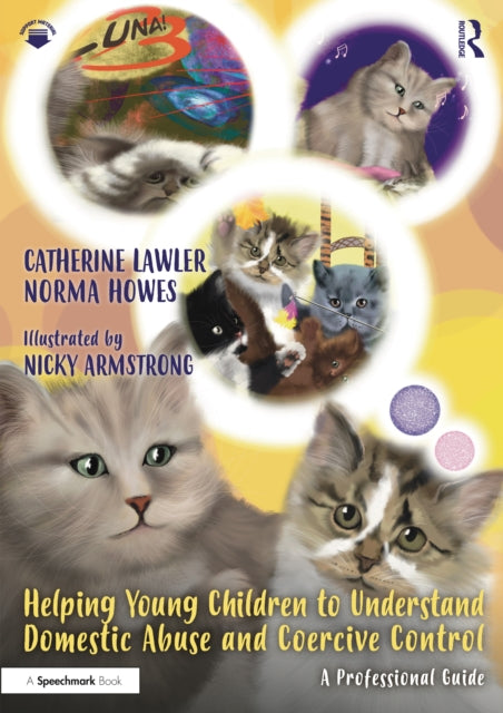 Book cover of: Helping Young Children to Understand Domestic Abuse and Coercive Control. By: Catherine Lawler