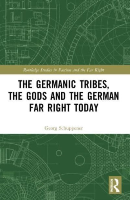 Book cover of: Germanic Tribes, the Gods and the German Far Right Today. By: Georg Schuppener