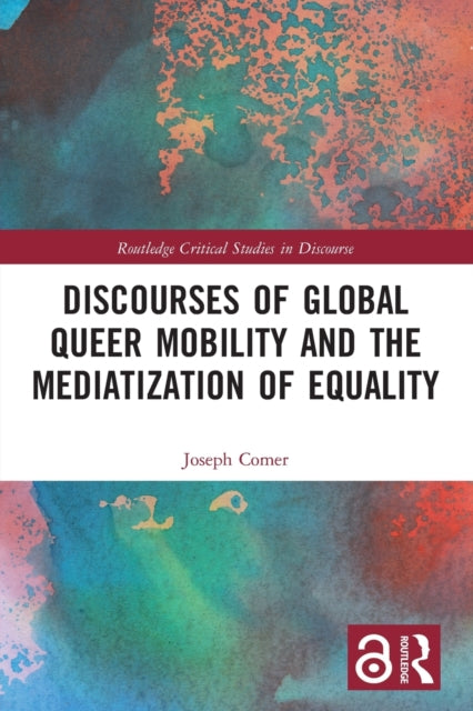 Book cover of: Discourses of Global Queer Mobility and the Mediatization of Equality. By: Joseph Comer