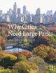 Book cover of: Why Cities Need Large Parks. By: Richard Murray
