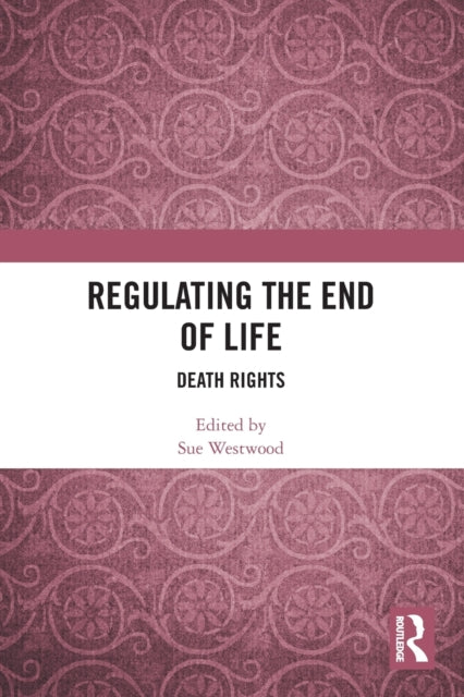 Book cover of: Regulating the End of Life. By: Sue Westwood